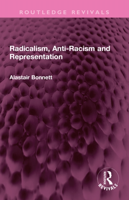 Book Cover for Radicalism, Anti-Racism and Representation by Alastair Bonnett