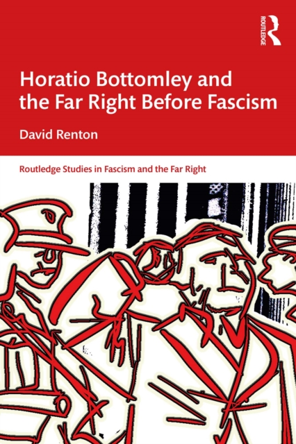 Book Cover for Horatio Bottomley and the Far Right Before Fascism by David Renton