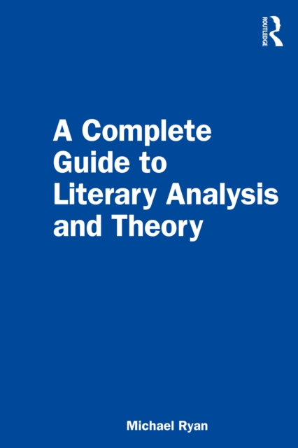 Book Cover for Complete Guide to Literary Analysis and Theory by Michael Ryan