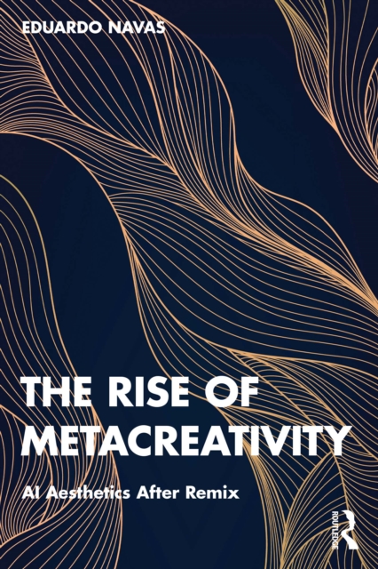 Book Cover for Rise of Metacreativity by Navas, Eduardo