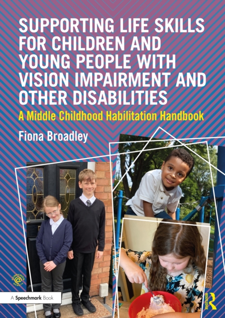 Book Cover for Supporting Life Skills for Children and Young People with Vision Impairment and Other Disabilities by Broadley, Fiona