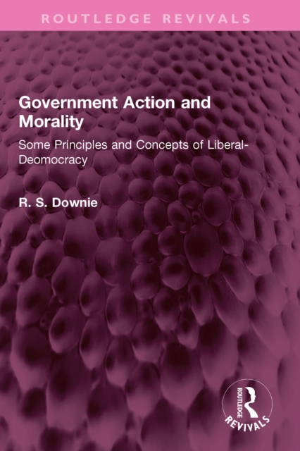 Book Cover for Government Action and Morality by Downie, Robert (R. S.)