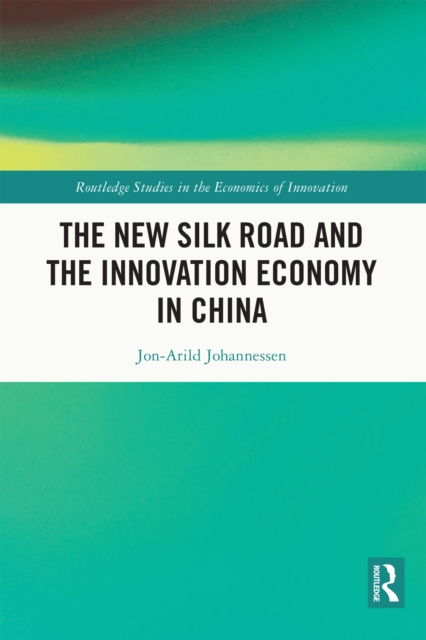 Book Cover for New Silk Road and the Innovation Economy in China by Jon-Arild Johannessen