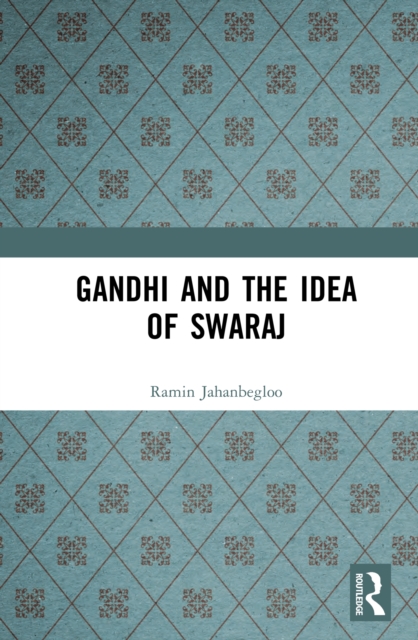 Book Cover for Gandhi and the Idea of Swaraj by Ramin Jahanbegloo