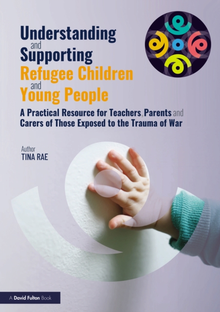 Book Cover for Understanding and Supporting Refugee Children and Young People by Tina Rae