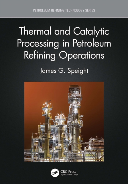 Book Cover for Thermal and Catalytic Processing in Petroleum Refining Operations by James G. Speight