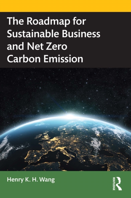 Book Cover for Roadmap for Sustainable Business and Net Zero Carbon Emission by Henry K. H. Wang