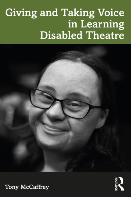 Book Cover for Giving and Taking Voice in Learning Disabled Theatre by McCaffrey, Tony