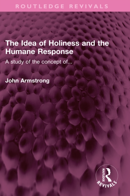 Book Cover for Idea of Holiness and the Humane Response by John Armstrong