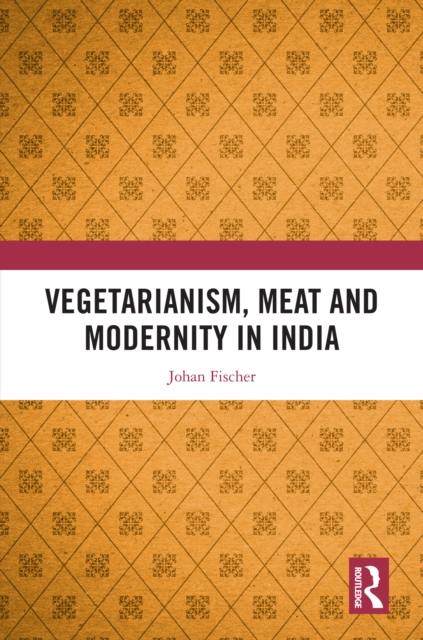 Book Cover for Vegetarianism, Meat and Modernity in India by Johan Fischer