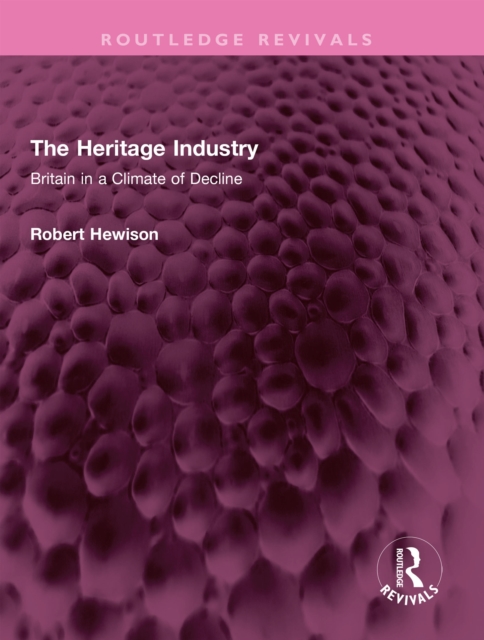 Book Cover for Heritage Industry by Robert Hewison