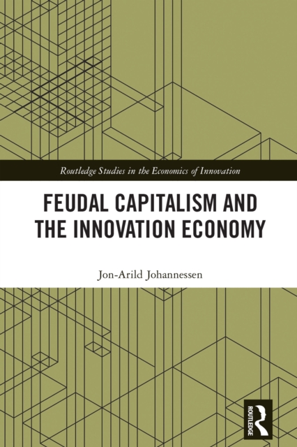 Book Cover for Feudal Capitalism and the Innovation Economy by Jon-Arild Johannessen