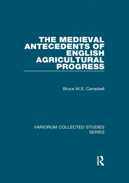 Book Cover for Medieval Antecedents of English Agricultural Progress by Bruce M.S. Campbell