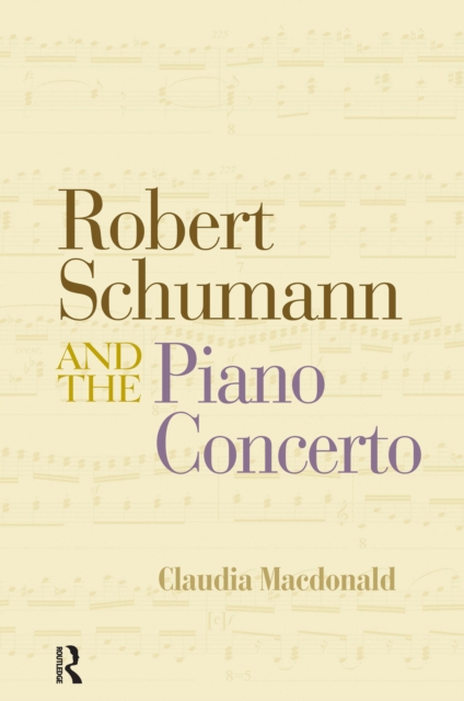 Book Cover for Robert Schumann and the Piano Concerto by Claudia Macdonald