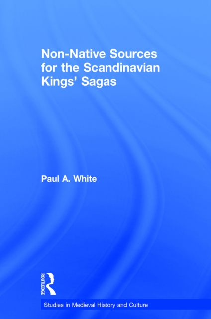 Book Cover for Non-Native Sources for the Scandinavian Kings' Sagas by Paul A. White