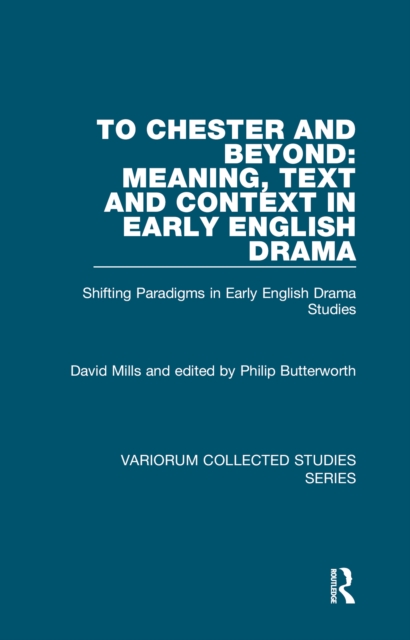 Book Cover for To Chester and Beyond: Meaning, Text and Context in Early English Drama by David Mills