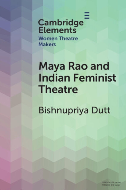 Book Cover for Maya Rao and Indian Feminist Theatre by Bishnupriya Dutt