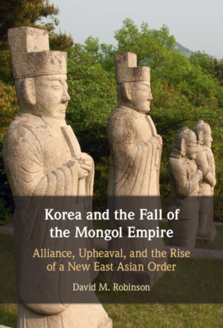 Book Cover for Korea and the Fall of the Mongol Empire by David M. Robinson