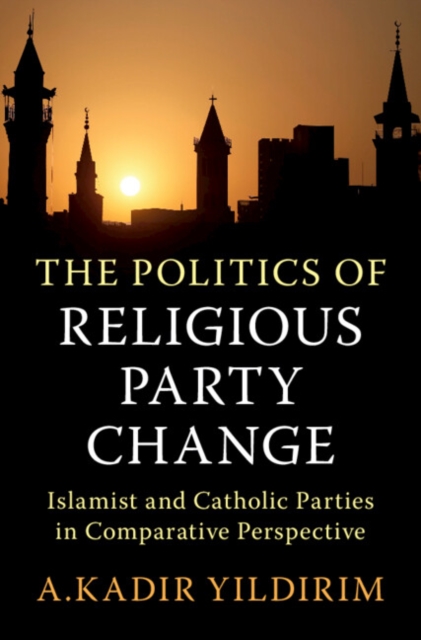 Book Cover for Politics of Religious Party Change by Yildirim, A. Kadir