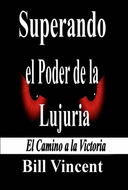 Book Cover for Superando el Poder de la Lujuria by Bill Vincent