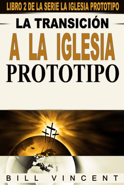 Book Cover for La transición a la Iglesia Prototipo by Bill Vincent