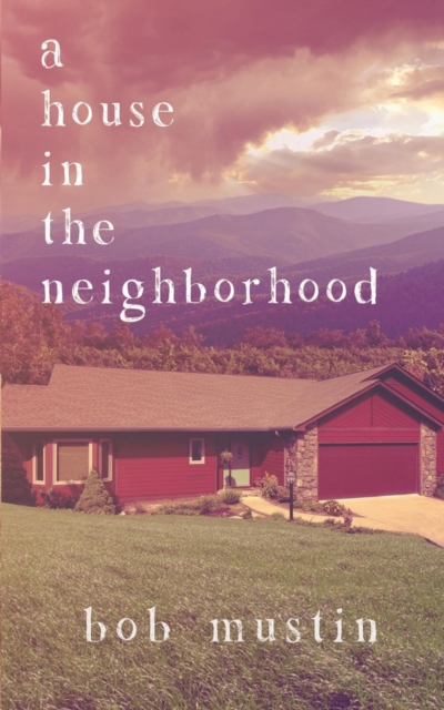Book Cover for House in the Neighborhood by Bob Mustin