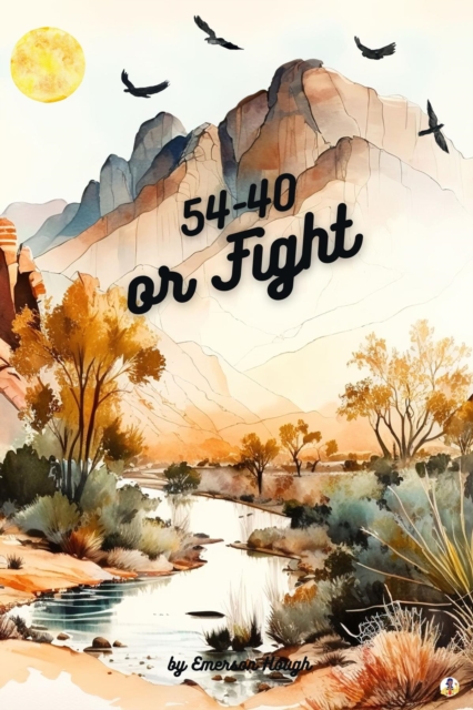 Book Cover for 54-40 or Fight by Emerson Hough