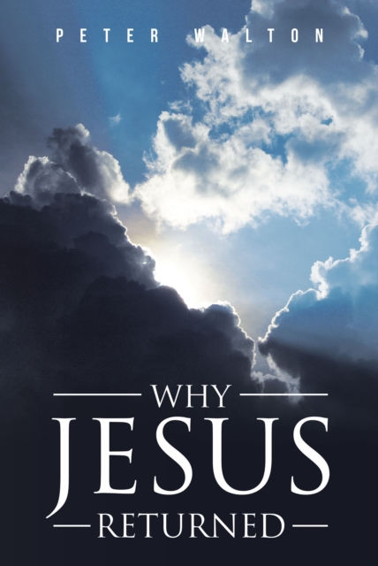 Book Cover for Why Jesus Returned by Peter Walton