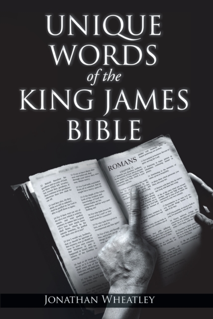 Book Cover for Unique Words of the King James Bible by Jonathan Wheatley