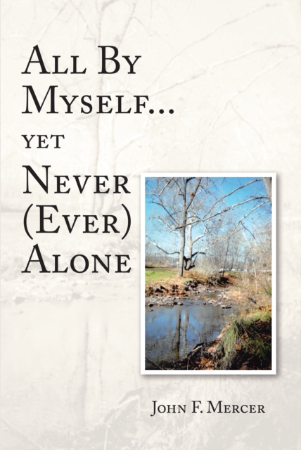 Book Cover for All By Myself...yet Never (Ever) Alone by John Mercer
