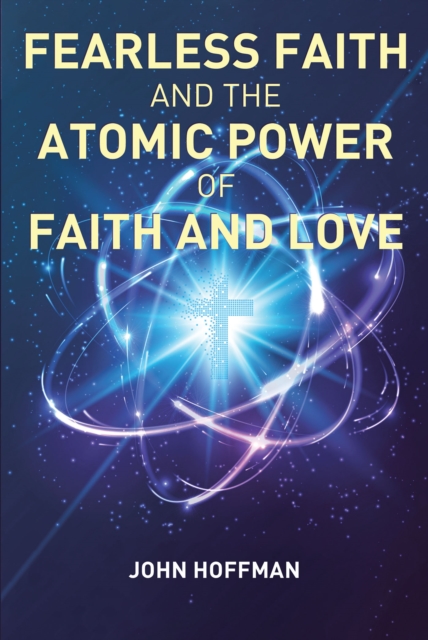 Book Cover for Fearless Faith and the Atomic Power of Faith and Love by Hoffman, John