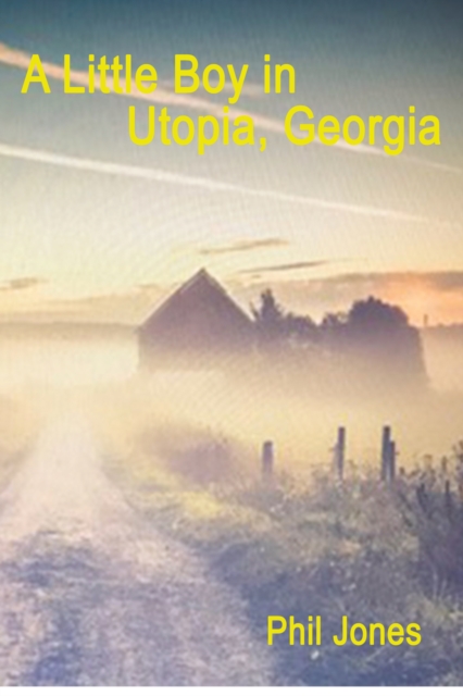 Book Cover for Little Boy in Utopia, Georgia by Phil Jones