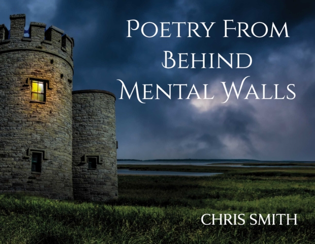 Book Cover for Poetry From Behind Mental Walls by Chris Smith