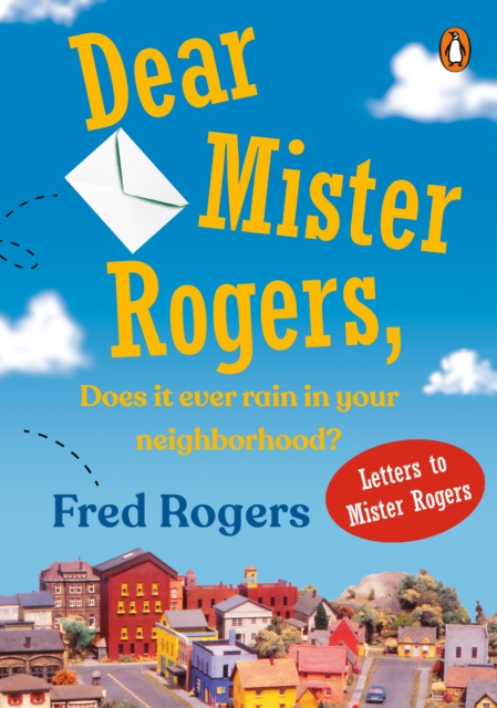 Book Cover for Dear Mister Rogers, Does It Ever Rain in Your Neighborhood? by Fred Rogers