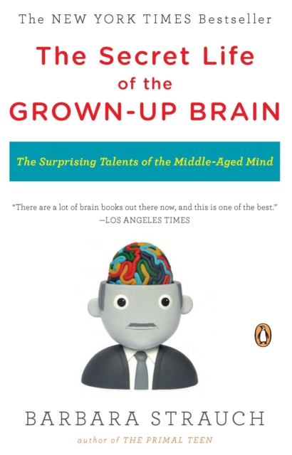 Book Cover for Secret Life of the Grown-up Brain by Barbara Strauch