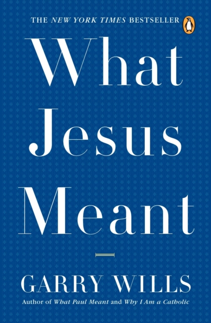 Book Cover for What Jesus Meant by Garry Wills