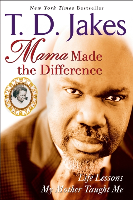 Book Cover for Mama Made The Difference by T. D. Jakes