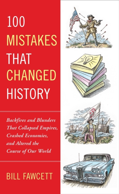 Book Cover for 100 Mistakes that Changed History by Bill Fawcett