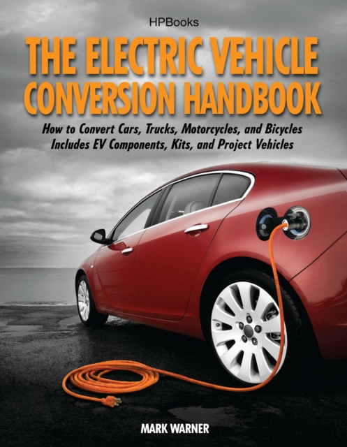 Book Cover for Electric Vehicle Conversion Handbook HP1568 by Mark Warner