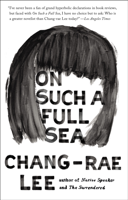 Book Cover for On Such a Full Sea by Chang-rae Lee