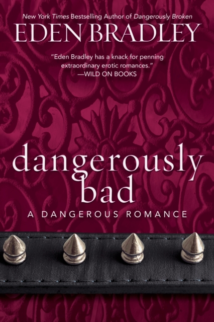 Book Cover for Dangerously Bad by Eden Bradley