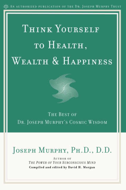 Book Cover for Think Yourself to Health, Wealth & Happiness by Joseph Murphy