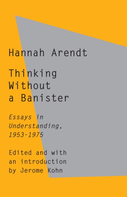 Book Cover for Thinking Without a Banister by Hannah Arendt