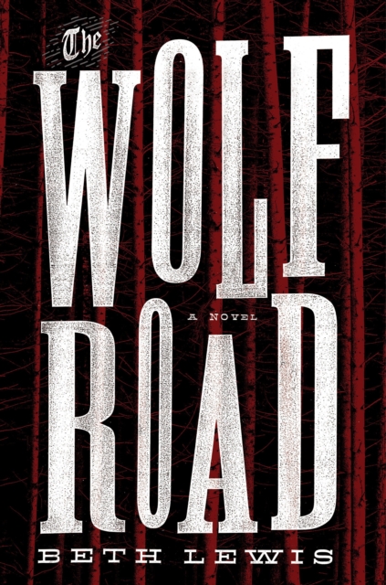 Book Cover for Wolf Road by Beth Lewis