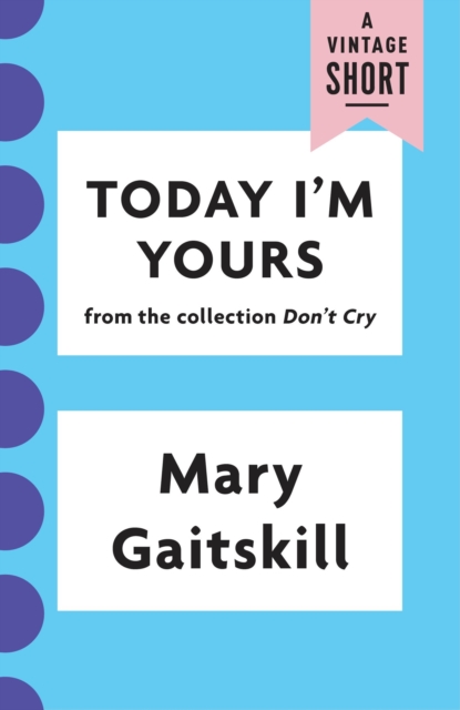 Book Cover for Today I'm Yours by Mary Gaitskill