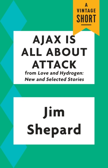 Book Cover for Ajax Is All About Attack by Jim Shepard