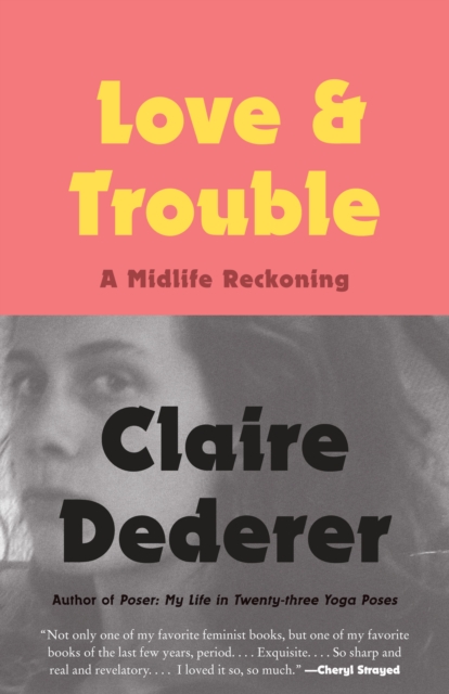 Book Cover for Love and Trouble by Claire Dederer