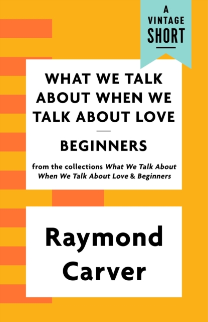 Book Cover for What We Talk About When We Talk About Love / Beginners by Carver, Raymond