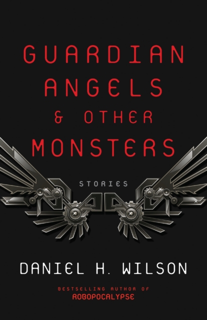 Book Cover for Guardian Angels and Other Monsters by Daniel H. Wilson