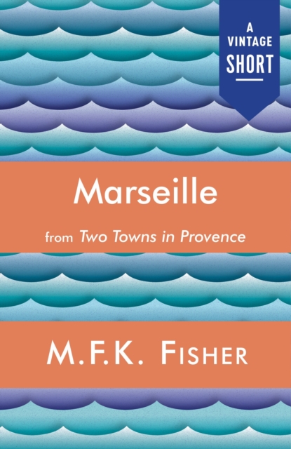 Book Cover for Marseille by M.F.K. Fisher